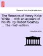 The Remains Of Henry Kirke White ... Wit - Preview