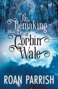 The Remaking Of Corbin Wale