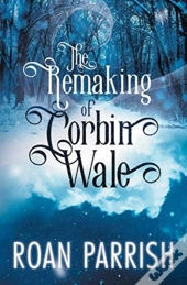 The Remaking Of Corbin Wale