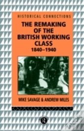 The Remaking Of The British Working Class, 1840-1940