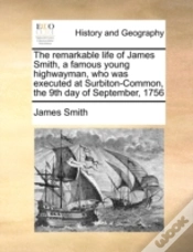 Capa do artigo The Remarkable Life Of James Smith, A Fa