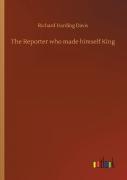 The Reporter Who Made Himself King
