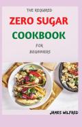 The Required Zero Sugar Cookbook For Beginners