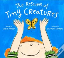 The Rescuer Of Tiny Creatures