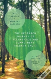 The Research Journey Of Acceptance And Commitment Therapy (Act)