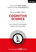 The Researched Guide To Cognitive Science: An Evidence-Informed Guide For Teachers