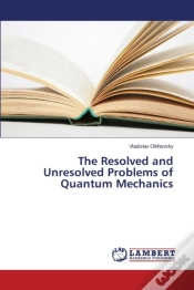 Capa do artigo The Resolved And Unresolved Problems Of Quantum Mechanics