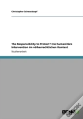 The Responsibility To Protect? Die Humanitare Intervention Im Volkerrechtlichen Kontext
