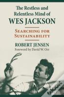 The Restless And Relentless Mind Of Wes Jackson