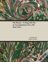 The Return - A Song With Piano Accompaniment For A Medium Voice