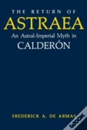 The Return Of Astraea: An Astral-Imperial Myth In Calderã¯Â¿Â½N