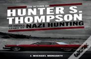 The Return Of Hunter S. Thompson
