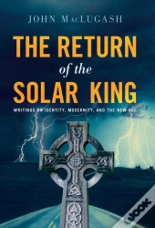 The Return Of The Solar King: Writings O