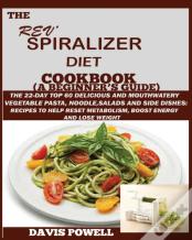 The Rev' Spiralizer Diet Cookbook (A Beginner'S Guide)
