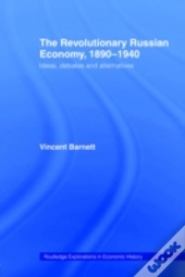The Revolutionary Russian Economy, 1890-1940