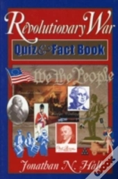 The Revolutionary War Quiz And Fact Book