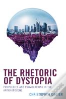 The Rhetoric Of Dystopia