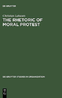 The Rhetoric Of Moral Protest - Preview
