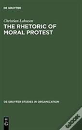 The Rhetoric Of Moral Protest