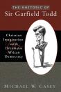 The Rhetoric Of Sir Garfield Todd - Preview