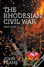 The Rhodesian Civil War (1966-1979)