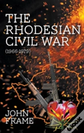 The Rhodesian Civil War (1966-1979)