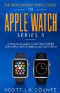 The Ridiculously Simple Guide To Apple Watch Series 3 - Preview