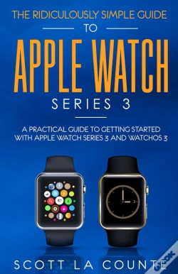 Capa do artigo The Ridiculously Simple Guide To Apple Watch Series 3