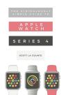 The Ridiculously Simple Guide To Apple Watch Series 4 - Preview