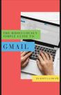 The Ridiculously Simple Guide To Gmail: The Absolute Beginners Guide To Getting Started With Email - Preview