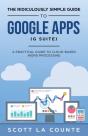 The Ridiculously Simple Guide To Google Apps (G Suite): A Practical Guide To Google Drive Google Docs, Google Sheets, Google Slides, And Google Forms - Preview