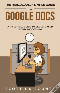 Capa do artigo The Ridiculously Simple Guide To Google Docs: A Practical Guide To Cloud-Based Word Processing