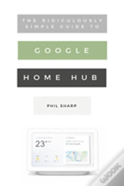 Capa do artigo The Ridiculously Simple Guide To Google Home Hub