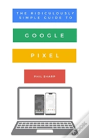 Capa do artigo The Ridiculously Simple Guide To Google Pixel