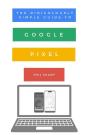 The Ridiculously Simple Guide To Google Pixel - Preview