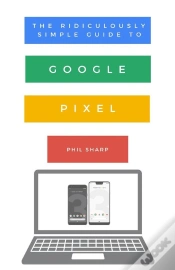 Capa do artigo The Ridiculously Simple Guide To Google Pixel