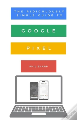 Capa do artigo The Ridiculously Simple Guide To Google Pixel