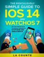 The Ridiculously Simple Guide To Ios 14 And Watchos 7 - Preview