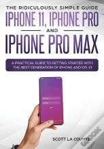 The Ridiculously Simple Guide To Iphone 11, Iphone Pro And Iphone Pro Max