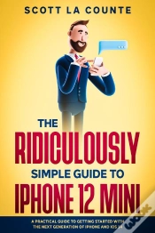 Capa do artigo The Ridiculously Simple Guide To Iphone 12 Mini : A Practical Guide To Getting Started With The Next Generation Of Iphone And Ios 14