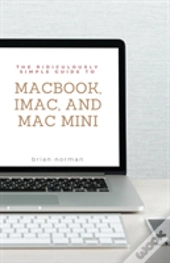 The Ridiculously Simple Guide To Macbook, Imac, And Mac Mini