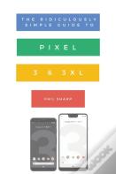 The Ridiculously Simple Guide To Pixel 3 And 3 Xl