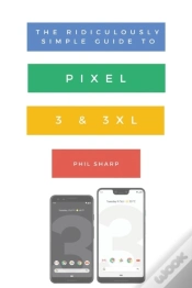 Capa do artigo The Ridiculously Simple Guide To Pixel 3 And 3 Xl