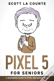 Capa do artigo The Ridiculously Simple Guide To Pixel 5 (And Other Devices Running Android 11) : Getting Started With Android Os