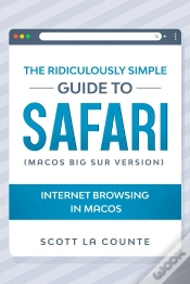 Capa do artigo The Ridiculously Simple Guide To Safari : Internet Browsing In Macos (Macos Big Sur Version)