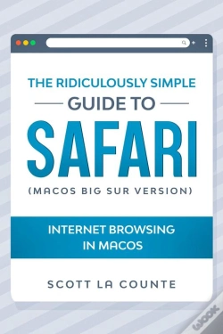 Capa do artigo The Ridiculously Simple Guide To Safari : Internet Browsing In Macos (Macos Big Sur Version)