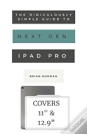 The Ridiculously Simple Guide To The Next Generation Ipad Pro