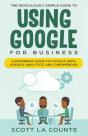 The Ridiculously Simple Guide To Using Google For Business - Preview