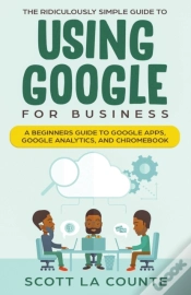 Capa do artigo The Ridiculously Simple Guide To Using Google For Business