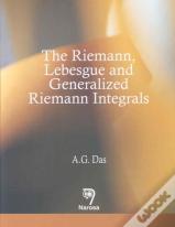 The Riemann, Lebesgue And Generalized Riemann Integrals